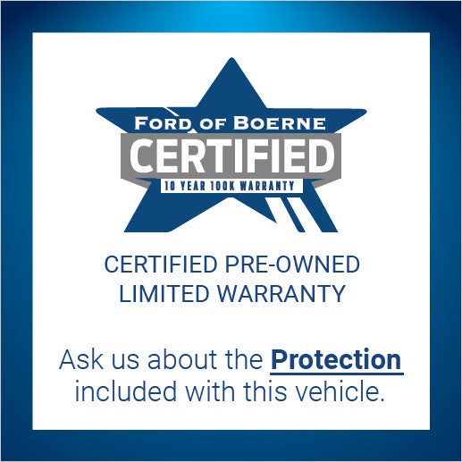 Ford of Boerne Certified 10 Year 100K Warranty: Ask us about the protection included with this vehicle
